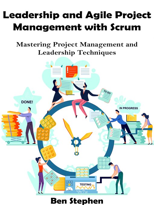 Title details for Leadership and Agile Project Management with Scrum by Ben Stephen - Available